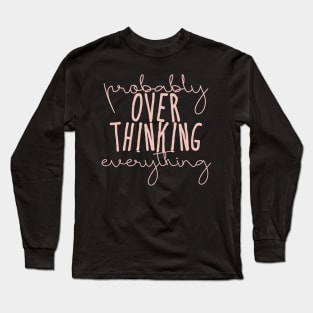 overthinking Long Sleeve T-Shirt